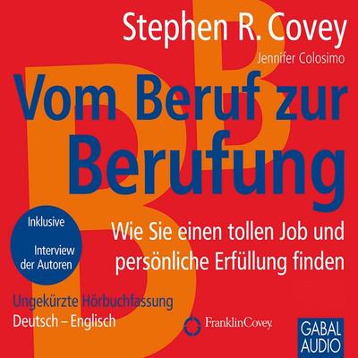 Vom Beruf zur Berufung - Stephen R. Covey,Jennifer Colosimo, Audio, 9783862006144