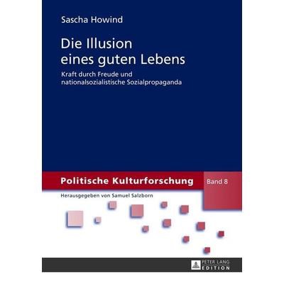 Die Illusion eines guten Lebens, Gebundene Ausgabe von Sascha Howind, Peter Lang, 978-3-631-63799-9
