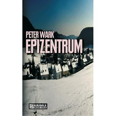 Epizentrum, Taschenbuch von Peter Wark, Gmeiner-Verlag, 978-3-89977-665-2