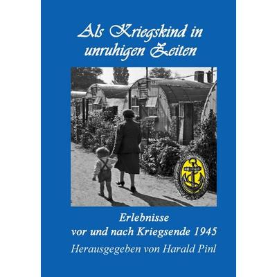 Als Kriegskind in unruhigen Zeiten, Taschenbuch von , BoD – Books on Demand, 978-3-8192-1211-6
