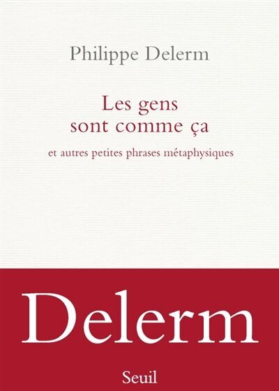Philippe Delerm - Les gens sont comme ça : et autres petites phrases métaphysiques - Preis vom 12.10.2026 11:37:12 h