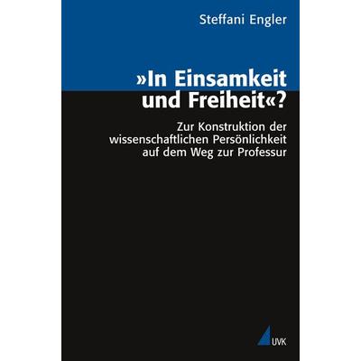 In Einsamkeit und Freiheit?, Taschenbuch von Steffani Engler, Uvk, 978-3-89669-809-4