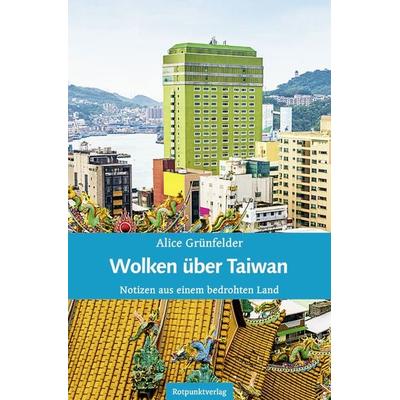 Wolken über Taiwan, Gebundene Ausgabe von Alice Grünfelder, Rotpunktverlag, 978-3-85869-943-5
