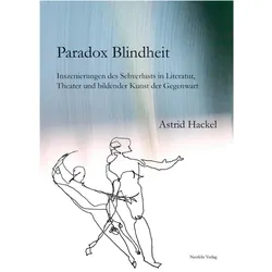 Paradox Blindheit, Sachbücher von Astrid Hackel