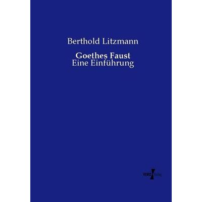 Goethes Faust, Taschenbuch von Berthold Litzmann, Vero Verlag, 978-3-7372-1893-1