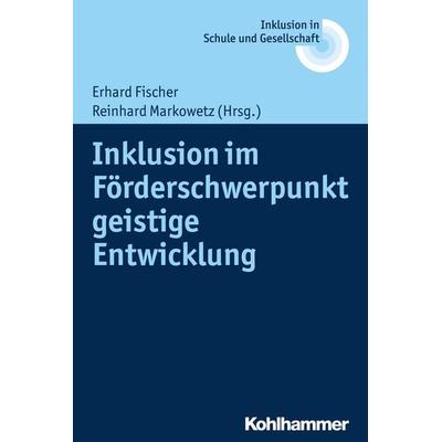 Inklusion im Förderschwerpunkt geistige Entwicklung, Taschenbuch von , Kohlhammer, 978-3-17-024247-0