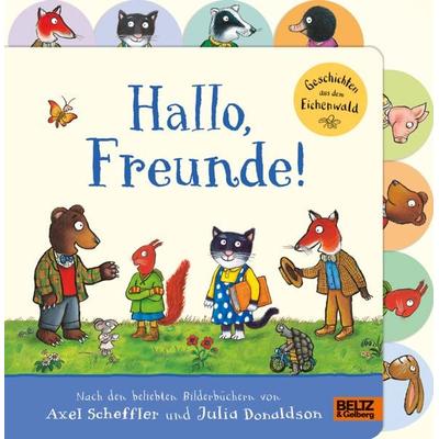Hallo, Freunde! Geschichten aus dem Eichenwald, Gebundene Ausgabe von Axel Scheffler,Julia Donaldson, Beltz Verlagsgruppe GmbH & Co. KG,
