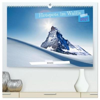 Hotspots im Wallis - Schweiz (hochwertiger Premium Wandkalender 2027 DIN A2 quer), Kunstdruck in Hochglanz