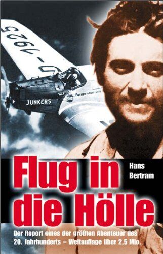 Hans Bertram - Flug in die Hölle: Der Report eines der grössten Abenteuer des 20. Jahrhunderts - Preis vom 30.09.2026 22:30:23 h