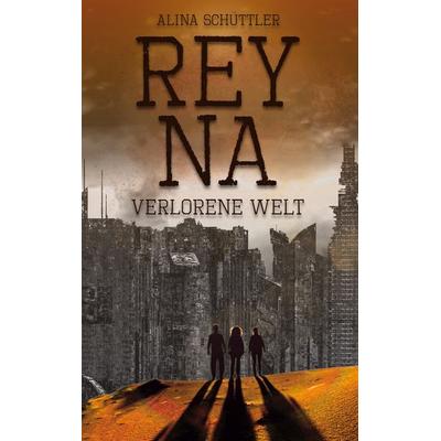 Reyna, Taschenbuch von Alina Schüttler, Twentysix Epic, 978-3-7407-0945-7
