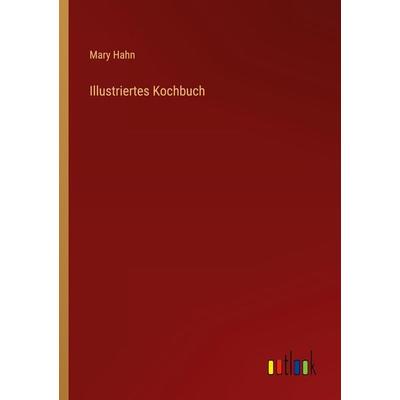 Illustriertes Kochbuch, Taschenbuch von Mary Hahn, Outlook, 978-3-368-25380-6