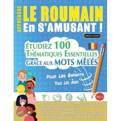 APPRENDRE LE ROUMAIN EN S'AMUSANT - POUR LES ENFANTS, Taschenbuch von Linguas Classics, Linguas Classics