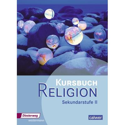 Kursbuch Religion. Schulbuch. Sekundarstufe 2, Gebundene Ausgabe von Veit-Jakobus Dieterich,Beate Grossklaus,Uta Hauf,Henning Hupe,Matthias Imkampe,