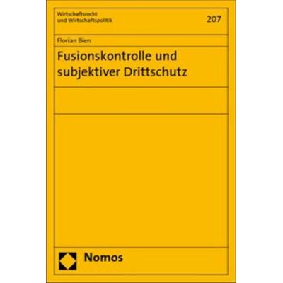 Fusionskontrolle und subjektiver Drittschutz, Taschenbuch von Florian Bien, Nomos, 978-3-8329-2521-5