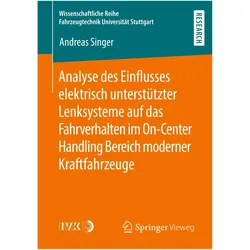 Analyse des Einflusses elektrisch unterstützter Lenksysteme auf das Fahrverhalten im On-Center Handl, Fachbücher von Andreas Singer