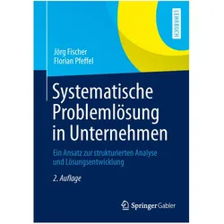 Systematische Problemlösung in Unternehmen, Fachbücher von Florian Pfeffel, Jörg Fischer