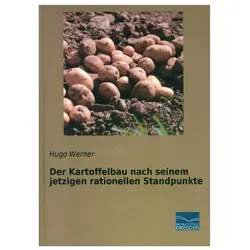 Der Kartoffelbau nach seinem jetzigen rationellen Standpunkte, Fachbücher von Hugo Werner