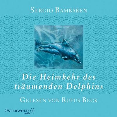 Die Heimkehr des träumenden Delphins - Sergio Bambaren, Audio, 9783844900194