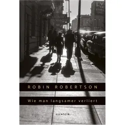 Wie man langsamer verliert, Belletristik von Robin Robertson