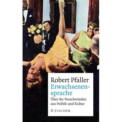 Erwachsenensprache, Taschenbuch von Robert Pfaller, Fischer Taschenbuch Verlag, 978-3-596-29877-8