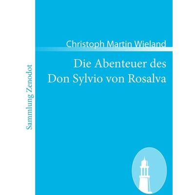 Die Abenteuer des Don Sylvio von Rosalva, Taschenbuch von Christoph Martin Wieland, Contumax, 978-3-86640-478-6