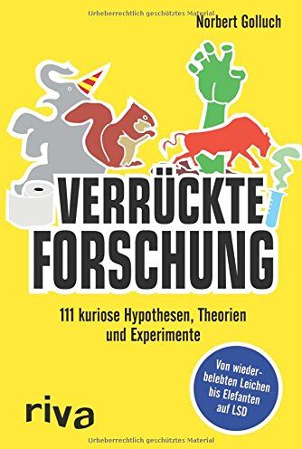 Norbert Golluch - Verrückte Forschung: 111 kuriose Hypothesen, Theorien und Experimente – Von wiederbelebten Leichen bis Elefanten auf LSD - Preis vom 15.10.2026 23:06:25 h