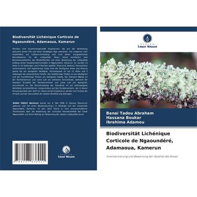 Biodiversität Lichénique Corticole de Ngaoundéré, Adamaoua, Kamerun, Taschenbuch von Banai Tadou Abraham,Hassana Boukar,Ibrahima Adamou, Verlag Unser