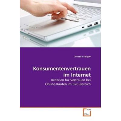 Seliger, C: Konsumentenvertrauen im Internet, Taschenbuch von Cornelia Seliger, VDM, 978-3-639-20806-1