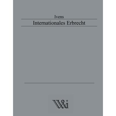 Internationales Erbrecht, Gebundene Ausgabe von Michael Ivens, BoD – Books on Demand, 978-3-8334-8227-4