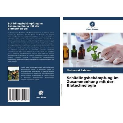 Schädlingsbekämpfung im Zusammenhang mit der Biotechnologie, Taschenbuch von Mahmoud Sabbour, Verlag Unser Wissen, 978-620-8-66916-4