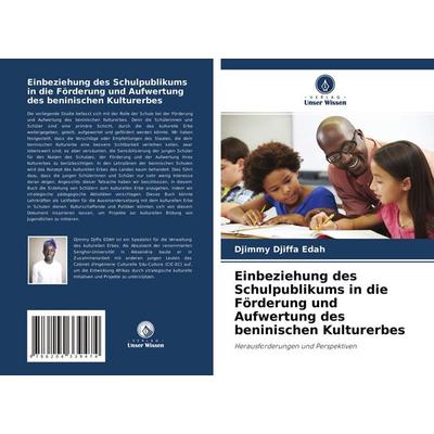 Einbeziehung des Schulpublikums in die Förderung und Aufwertung des beninischen Kulturerbes, Taschenbuch von Djimmy Djiffa Edah, Verlag Unser Wissen,