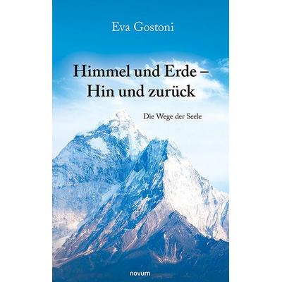 Himmel und Erde – Hin und zurück, Gebundene Ausgabe von Eva Gostoni, Novum Verlag, 978-3-7116-1662-3