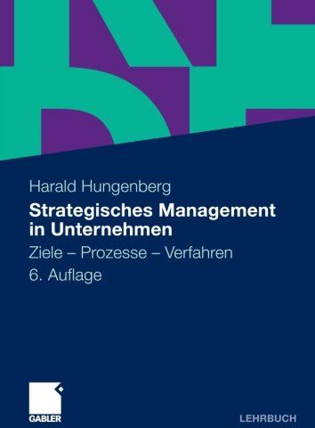 Harald Hungenberg - Strategisches Management in Unternehmen: Ziele - Prozesse - Verfahren (German Edition) - Preis vom 19.10.2026 19:33:35 h