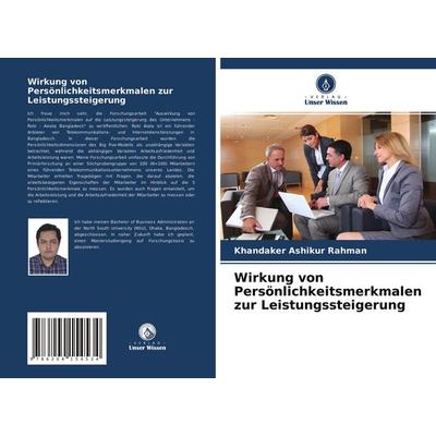 Wirkung von Persönlichkeitsmerkmalen zur Leistungssteigerung, Taschenbuch von Khandaker Ashikur Rahman, Verlag Unser Wissen, 978-620-4-15453-4