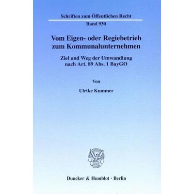 Vom Eigen- oder Regiebetrieb zum Kommunalunternehmen., Taschenbuch von Ulrike Kummer, Duncker & Humblot, 978-3-428-11201-2