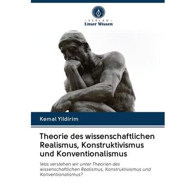 Theorie des wissenschaftlichen Realismus, Konstruktivismus und Konventionalismus, Taschenbuch von Kemal Yildirim, Verlag Unser Wissen,