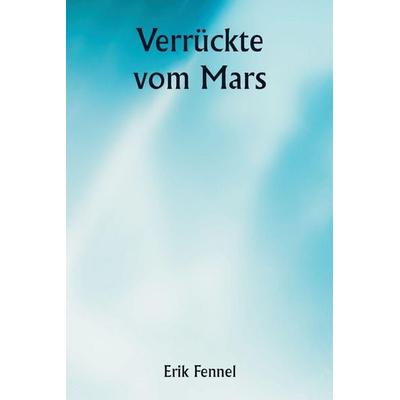 Verrückte vom Mars, Taschenbuch von Erik Fennel, Alpha Editions, 978-93-5881-084-4