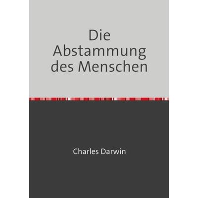 Die Abstammung des Menschen, Taschenbuch von Charles Darwin, Epubli, 978-3-7549-7137-6