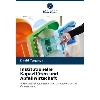 Institutionelle Kapazitäten und Abfallwirtschaft, Taschenbuch von David Taganya, Verlag Unser Wissen, 978-620-6-96899-3