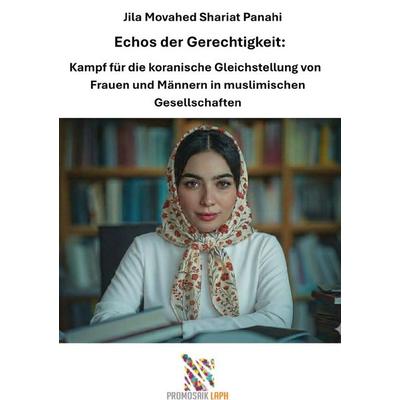 Echos der Gerechtigkeit II, Taschenbuch von Jila Movahed Shariat Panahi, Epubli, 978-3-565-33191-8