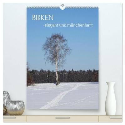 Birken - elegant und märchenhaft (hochwertiger Premium Wandkalender 2027 DIN A2 hoch), Kunstdruck in Hochglanz