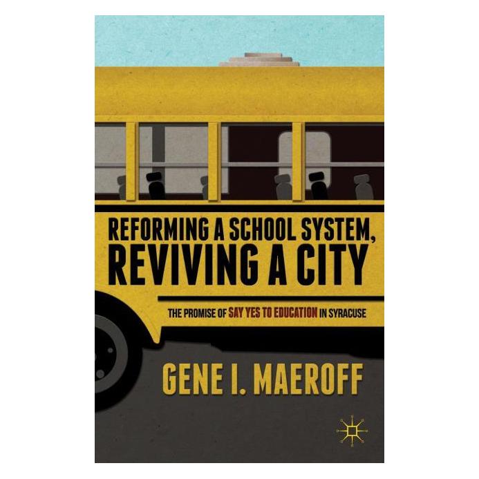 Palgrave Macmillan Reforming a School System, Reviving a City: The Promise of Say Yes to Education in Syracuse (Englisch, Hardcover, G. Maeroff) (25471265)