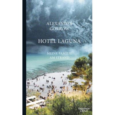 Hotel Laguna, Gebundene Ausgabe von Alexander Gorkow, Kiepenheuer & Witsch