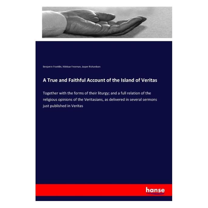 Hansebooks A True and Faithful Account of the Island of Veritas (Englisch, Softcover, Benjamin Franklin, Jasper Richardson, Nilekaw Freeman) (55944163)