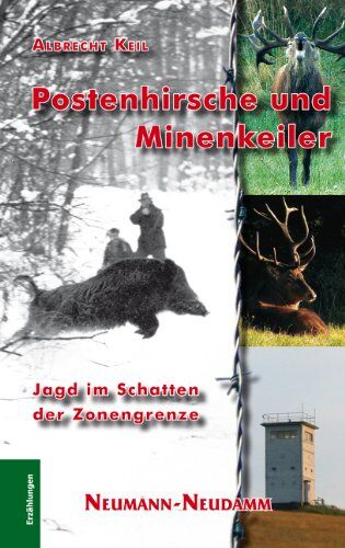 Albrecht Keil - Postenhirsche - Minenkeiler: Jagd im Schatten der Zonengrenze - Preis vom 19.10.2026 19:33:35 h