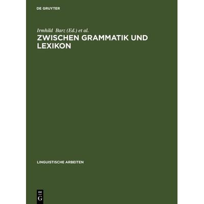Zwischen Grammatik und Lexikon, Gebundene Ausgabe von Irmhild Barz,Günther Öhlschläger, De Gruyter, 978-3-484-30390-4
