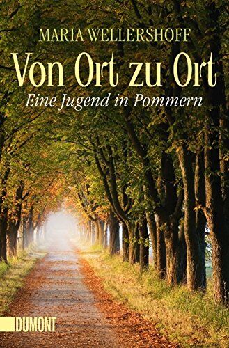 Maria Wellershoff - Von Ort zu Ort: Eine Jugend in Pommern (Taschenbücher) - Preis vom 09.10.2026 07:28:09 h