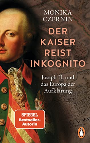Monika Czernin - Der Kaiser reist inkognito: Joseph II. und das Europa der Aufklärung - Ausgezeichnet mit dem Friedrich-Schiedel-Literaturpreis – jetzt im Taschenbuch - Preis vom 18.10.2026 15:28:09 h