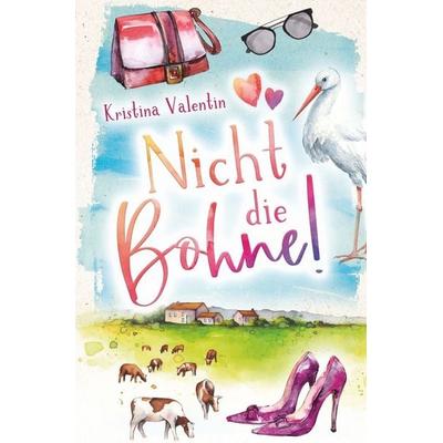 Nicht die Bohne!, Taschenbuch von Kristina Valentin, Tolino media, 978-3-7592-5612-6