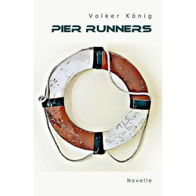Pier Runners, Taschenbuch von Volker König, Epubli, 978-3-7584-2299-7